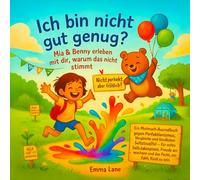 „Ich bin nicht gut genug?“ - Mia & Benny erleben mit dir, warum das nicht stimmt.: Ein Mutmach-Ausmalbuch gegen Perfektionismus, Vergleich und ... Kind zu sein. (Abenteuer mit Mia und Benny)