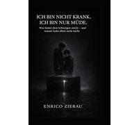 Ich bin nicht krank. Ich bin nur müde.: Was hinter dem Schweigen steckt - und warum Liebe allein nicht reicht