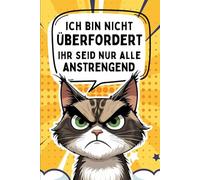 Ich bin nicht überfordert. Ihr seid nur alle anstrengend: 33 Skills gegen Chefmonologe, Kollegen-Drama und das große innere Durchdrehen.