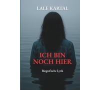 Ich bin noch hier: Biografische Lyrik