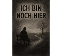Ich bin noch hier: Meine Geschichte