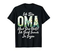 Ich Bin Oma Und Das heißt Ich Darf Immer Ja Sagen Mother's Day T-Shirt