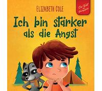 Ich bin stärker als die Angst: Ein Kinderbuch zum Umgang mit Sorgen, Stress und Furcht (Gefühle von Kindern) (World of Kids Emotions)