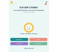 Ich bin stark!: Das große Gefühle- und Mutmach-Workbook für Kinder von 6 bis 9 Jahren