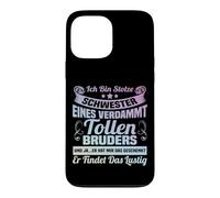 Ich bin stolze Schwester eines verdammt tolle Bruder Case for iPhone 13 Pro Max