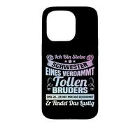 Ich bin stolze Schwester eines verdammt tolle Bruder Case for iPhone 15 Pro