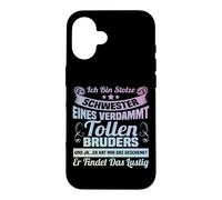 Ich bin stolze Schwester eines verdammt tolle Bruder Case for iPhone 16
