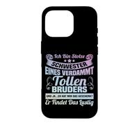 Ich bin stolze Schwester eines verdammt tolle Bruder Case for iPhone 16 Pro