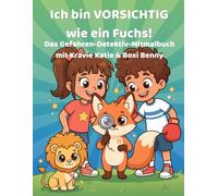 Ich bin VORSICHTIG wie ein Fuchs!: Das Gefahren-Detektiv-Malbuch mit Kravie Katie, Boxi Benny & Vorsicht-Fuchs Finn - entwickelt von einer ... Kinder ab 5 Jahren (Die Kravie Crew)
