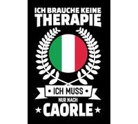 Ich Brauche Keine Therapie - Ich Muss Nur Nach Caorle: Caorle Kalender & Planer 2026 / Wochen- und Monatsplaner / Softcover / 156 Seiten / ca. A5