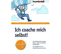 Ich coache mich selbst!: Das Erfolgstraining gegen Stress, Angst und andere Belastungen. Der Ratgeber für ein selbstbewussteres Leben