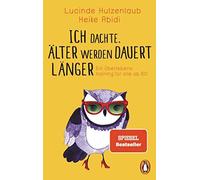 Ich dachte, alter werden dauert langer: Ein Ube, Hutzenlaub, Abidi Pa PB.