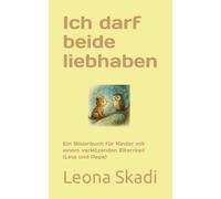 Ich darf beide liebhaben: Ein Bilderbuch für Kinder mit einem verletzenden Elternteil (Lina und Papa) (Kleines Herz, große Stärke)