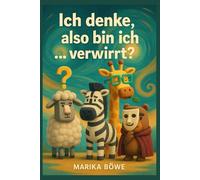 Ich denke, also bin ich … verwirrt?“ - Philosophie zum Festhalten: 20 Philosophen verständlich erklärt