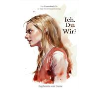 Ich. Du. Wir?: Das Frauenbuch für 30 Tage Beziehungstraining. Und ja: Dein Partner hat sein eigenes Buch.