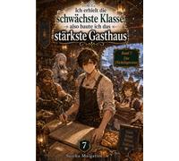 Ich erhielt die schwächste Klasse, also baute ich das stärkste Gasthaus: Der Winter der Zuflucht: 7