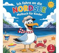 Ich fahre an die Nordsee Malbuch für Kinder ab 3 Jahren mit 50 niedlichen Ausmalbildern: perfekt für den Urlaub, fördern Sie die Kreativität & Konzentration Ihres Kindes