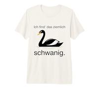 Ich Find Das Ziemlich Schwanig German Black Swan Pun Premium T-Shirt