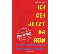 Ich geh jetzt da rein: Ein Serienmörder gegen individuelle Komik (Krimi Comedy mit Chris Bender)