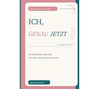 Ich, genau jetzt: Das Ausfüllbuch über alles, was mein Leben gerade ausmacht (Das Leben. Gerade jetzt.)