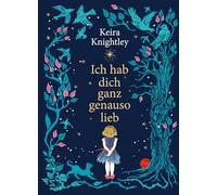 Ich hab dich ganz genauso lieb: Inspiriert durch Keira Knightleys Erfahrungen als Mutter zweier Töchter | Weißt du eigentlich wie lieb ich dich habe in neu