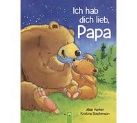 Ich hab dich lieb, Papa: Vorlesebuch für Kinder ab 2 Jahren. Das perfekte Geschenk für alle Väter | Geschenk zum Vatertag