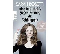 "Ich hab nichts gegen Frauen, du Schlampe": Mi, Bosetti Paperback Paper.
