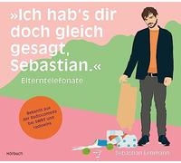 "Ich hab's dir doch gleich gesagt, Sebastian.": Elerntelefonate