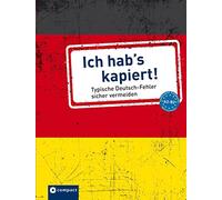 Ich hab's kapiert: Typische Deutsch-Fehler sicher vermeiden A2-B2