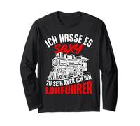 Ich Hasse ES Sexy zu Sein ich bin Lokführer Long Sleeve T-Shirt