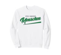 Ich Hasse Menschen (German for I Hate People) Sweatshirt