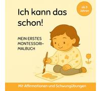 Ich kann das schon!: Mein erstes Montessori-Malbuch