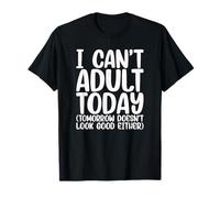 Ich kann heute nicht erwachsen sein - Humour & Stress T-Shirt