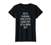 Ich Kann Nichts Dafür Ich Bin So Funny Sayings T-Shirt