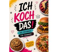 ICH KOCH DAS !: Das Kochbuch für Teenager