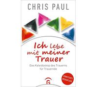 Ich lebe mit meiner Trauer: Das Kaleidoskop des Trauerns fur Trauernde, Paul.