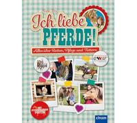 Ich liebe Pferde!: Alles über Reiten, Pflege und Füttern ( mit Pferderassenposter )