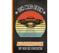 ICH MAG EBEN AUSSERIRDISCHE IST DAS EIN PROBLEM: Notizbuch mit Ufo A5 Buch für Notizen Notizheft kariert Geschenk für Science Fiction Fans und Freunde von Aliens den außerirdischen Lebewesen