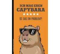 ICH MAG EBEN CAPYBARA IST DAS EIN PROBLEM: Notizbuch Capybara A5 Notizheft liniert mit Nagetier lustiges Wasserschwein Buch für Notizen als Schulheft Tagebuch und Hausaufgabenheft für Kinder