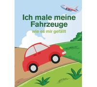 Ich male meine ersten Fahrzeuge: wie es mir gefällt (Ich male so wie es mir gefällt)