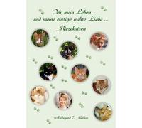 Ich, mein Leben und meine einzige wahre Liebe ... Miezekatzen: Band 1