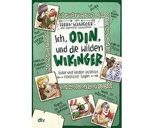 Ich, Odin, und die wilden Wikinger - Götter und Helden erzählen nordische Sagen: Geschichte witzig und originell erzählt ab 10