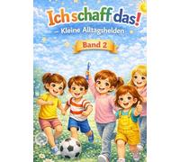 Ich schaff das! - Kleine Alltagshelden (Band 2)