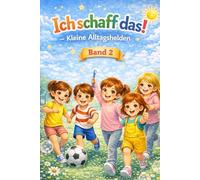 Ich schaff das! - Kleine Alltagshelden (Band 2)