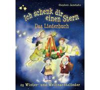 Ich schenk dir einen Stern - 25 Winter- und Weihnachtslieder: Das Liederbuch mit allen Texten, Noten und Gitarrengriffen zum Mitsingen und Mitspielen