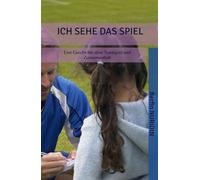Ich sehe das Spiel: Eine Geschichte über Teamgeist und Zusammenhalt