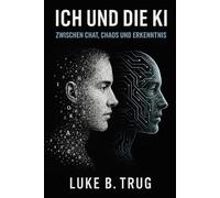 ICH UND DIE KI: - Künstliche Intelligenz