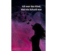 Ich war das Kind, das nie Schuld war