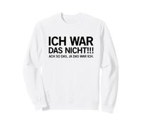 Ich War Das Nicht (Funny German Saying) Sweatshirt