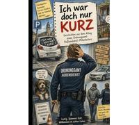"Ich war doch nur kurz...!": Der Normale Wahnsinn im Ordnungsamt einer normalen Kleinstadt